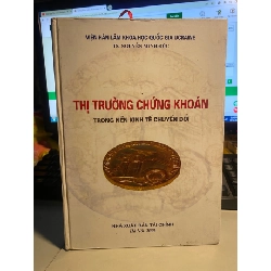 Thị Trường Chứng Khoán trong nền kinh tế chuyển đổi- TS Nguyễn Minh Đức- Bìa cứng- Sách mới 90% STB845