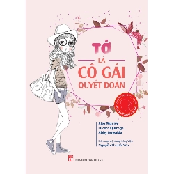 Cẩm nang bạn gái - Tớ là cô gái quyết đoán (TB-2023) - Alex Munive STB2873 Tâm lý