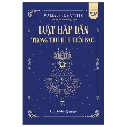 Luật Hấp Dẫn Trong Thu Hút Tiền Bạc - Wallace D. Wattles 296788