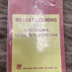 Sách luật Việt Nam- bộ luật lao động của nước Cộng hòa xã hội chủ nghĩa Việt Nam