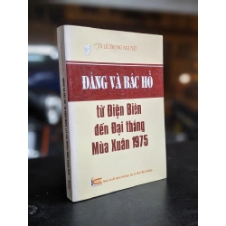 Đảng và Bác Hồ: Từ Điện Biên đến Đại thắng Mùa Xuân 1975 - Ts. Lê Trung Nguyệt