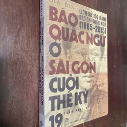 Báo Quấc Ngữ Ở Sài Gòn Cuối Thế Kỷ 19 của tác giả Trần Nhật Vy.