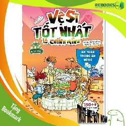 (TẶNG BOOKMARK) Vệ sĩ tốt nhất là chính mình - An toàn trong ăn uống - 150++ kỹ năng an toàn dành cho học sinh - Sách Mẹ và bé
