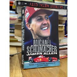 Michael Schumacher : Driven to Extremes - James Allen 526291