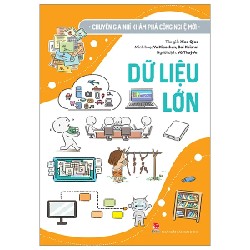 Chuyên Gia Nhí Khám Phá Công Nghệ Mới - Dữ Liệu Lớn - Xiao Qiao, Yu Xiaochun, Bai Kaishui 188062