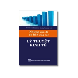 Những vấn đề cơ bản của các lý thuyết kinh tế - Đinh Sơn Hùng ; Trương Thị Hiền