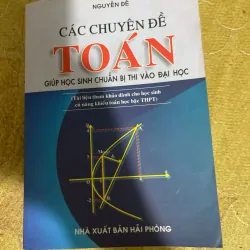 CÁC CHUYÊN ĐỀ TOÁN GIÚP HỌC SINH CHUẨN BỊ THI VÀO ĐẠI HỌC- NGUYỄN ĐỄ 731350