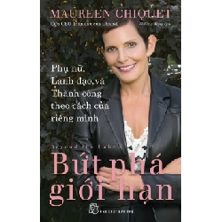 Bứt Phá Giới Hạn - Phụ Nữ, Lãnh Đạo, Và Thành Công Theo Cách Của Riêng Mình - Maureen Chiquet (Mới 100%) Nhân vật, bài học kinh doanh, NXB Trẻ - SÁCH ĐẠI HỌC