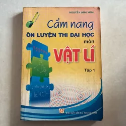 Cẩm nang ôn luyện thi đại học môn vật lý Tập 1 - Nguyễn Anh Vinh