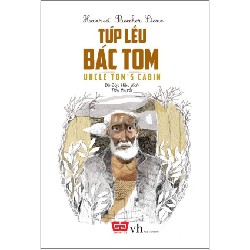 Túp Lều Bác Tom (Đinh Tị) - Harriet Beecher Stowe 183860