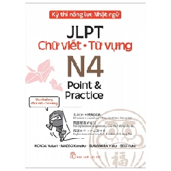 Kỳ Thi Năng Lực Nhật Ngữ JLPT - N4 Point & Practice - Chữ Viết-Từ Vựng - Honda Yukari, Maebo Kanako, Sugawara Yuko, Seki Yuko (Mới 100%) Tiếng Nhật, NXB Trẻ - SÁCH ĐẠI HỌC