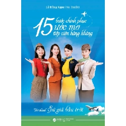 15 Bước Chinh Phục Ước Mơ Tiếp Viên Hàng Không - Trở Thành Sứ Giả Bầu Trời - Lê Hồng Ngọc 329689