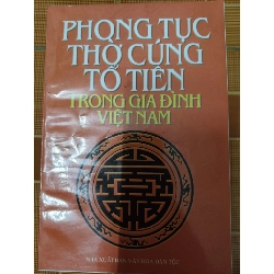 Phong tục thờ cúng tổ tiên trong gia đình Việt Nam - 2001 - 157 trang Lịch sử Việt Nam ANTQ2702 Rebooks.vn