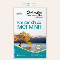 Sách - Chicken Soup For The Soul: Khi Bạn Chỉ Có Một Mình (Song Ngữ) - Trí Việt - NENA2509 Blogmeo21025