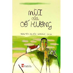 Mùi của cố hương - Nguyễn Quốc Vương - 2023 - Văn Học