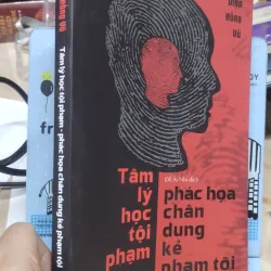 Sách: Tâm lý học tội phạm - Phác hoạ chân dung kẻ phạm tội - TG: Diệp Hồng Vũ (B3) 1037416