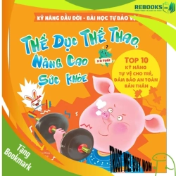 (TẶNG BOOKMARK) Kỹ năng đầu đời - Thể dục thể thao, nâng cao sức khỏe - Bài học tự bảo vệ - Top 10 kỹ năng tự vệ cho trẻ, đảm bảo an toàn bản thân - Sách Mẹ và bé