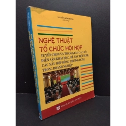 Nghệ thuật tổ chức hội họp tuyển chọn và tham khảo các bài diễn văn khai mạc, bế mạc hội nghị, các mẫu hợp đồng thường dùng trong doanh nghiệp mới 70% ẩm góc HCM2606 Nguyễn Đình Hùng GIÁO TRÌNH, CHUYÊN MÔN