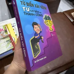 Từ Điển Xây Kênh – Từ Cơ Bản Đến Thành Công – Cấn Mạnh Linh- K3 1005879