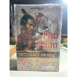 Tào Tháo - “Chí Ít Là Một Anh Hùng” - Bìa Cứng-Tác giả Nguyễn Thị Nga-NXB Văn Học- Năm XB 2023-Kích Thước Bao Bì 24 x 16 x 4.8 cm Số trang 928- Sách mới nguyên seal STB1489