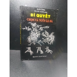 Bí quyết chọn và nuôi gà đá 1999 - Xuân Tùng (bung gáy, bị ố) new 70% HCM.TN2607 339721