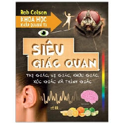 Khoa học khắp quanh ta - Siêu giác quan(9-14+) - Rob Colson 2021 New 100% HCM.PO 30122