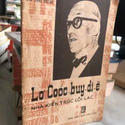 Lơ cóoc-buy-di-ê - Nhà kiến trúc lỗi lạc - Đặng Thái Hoàng 