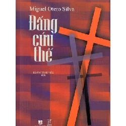 (TẶNG BOOKMARK) Đấng cứu thế - Miguel Otero Silva - 2016