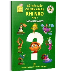 Bé thắc mắc chuyện xảy ra khi nào? mới 100% Tủ sách khám phá cùng bé 2014 HCM.PO 343189