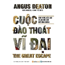 Cuộc Đào Thoát Vĩ Đại - Angus Deaton, Vũ Hoàng Linh, Sơn Phạm ASB.PO Oreka Blogmeo 230225