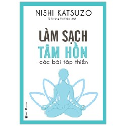 Làm Sạch Tâm Hồn - Các Bài Tập Thiền - Nishi Katsuzo