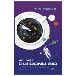 Hỏi một phi hành gia - Tim Peake 2020 New 100% HCM.PO 30131