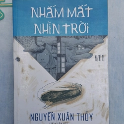 Nhắm mắt nhìn trời - Nguyễn Xuân Thủy