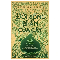 Đời Sống Bí Ẩn Của Cây - Peter Wohlleben