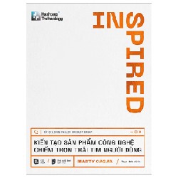 Hashtag Technology - INSPIRED - Kiến Tạo Sản Phẩm Công Nghệ Chiếm Trọn Trái Tim Người Dùng (Bìa Cứng) - Marty Cagan 146468