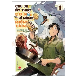 Chu Du Ẩm Thực Tại Dị Giới Với Kĩ Năng Không Tưởng - Tập 1 - Akagishi K, Ren Eguchi, Masa (Mới 100%) Truyện tranh, NXB Kim Đồng - SÁCH ĐẠI HỌC