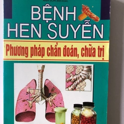 BỆNH HEN SUYỄN PHƯƠNG PHÁP CHẨN ĐOÁN, CHỮA TRỊ - 251 TRANG, NXB: 2006 291318