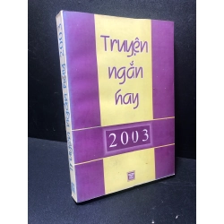 Truyện ngắn hay 2003 năm 2003 mới 70% ố vàng có ký tên ở đầu sách HPB.HCM2311 321710