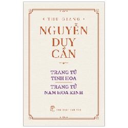 Trang Tử Tinh Hoa, Trang Tử Nam Hoa Kinh (Bìa Cứng) - Thu Giang Nguyễn Duy Cần 139794