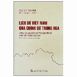 Lịch Sử Việt Nam Qua Chính Sử Trung Hoa (Tống Sử, Nguyên Sử, Minh Sử, Thanh Sử Cảo) (2025) - Cao Tự Thanh