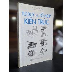 Tư duy và tổ hợp kiến trúc - Đặng Thái Hoàng