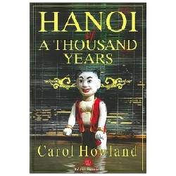 Ha Noi Of A Thousand Years - Hà Nội Một Ngàn Năm - Carol Howland ASB.PO Oreka Blogmeo 230225