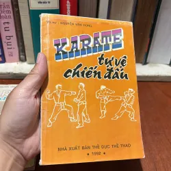 II Sách Võ Thuật: KARATE _ Tự Vệ Chiến Đấu - Võ Sư Nguyễn Văn Dũng - 1990, 1992 790718