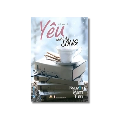 Yêu như là sống - Nguyễn Mạnh Tuấn