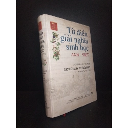 (TẶNG BOOKMARK) Từ điển giải nghĩa sinh học Anh Việt (bìa cứng) năm 2005 mới 80%, bẩn ố nhẹ RBK0612