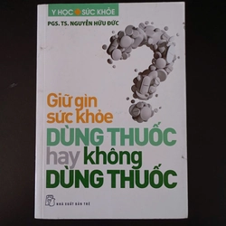 Giữ gìn sức khoẻ - Dùng Thuốc hay Không Dùng Thuốc