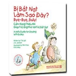 Tủ sách giúp bé trưởng thành: Bị bắt nạt làm sao đây mới 100% J.S Jackson 2015 HCM.PO 345632