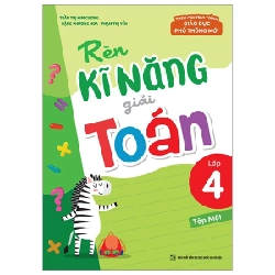 Rèn Kĩ Năng Giải Toán Lớp 4 - Tập 1 (Theo Chương Trình Giáo Dục Phổ Thông Mới) - Trần Thị Kim Cương, Đặng Phương Hoa, Phạm Thị Yến 299960