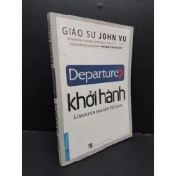 [Phiên Chợ Sách Cũ] Departure - Khởi Hành - Lời Khuyên Sinh Viên Việt Nam - Giáo sư John Vũ 1001