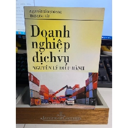 Doanh Nghiệp Dịch Vụ Nguyên Lý Điều Hành- Phan Văn Xâm ( chủ biên) - sách lưu kho mới 90% STB907